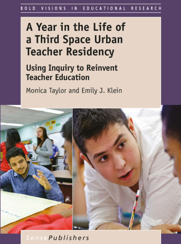 A Year in the Life of a Third Space Urban Teacher Residency: Using Inquiry to Reinvent Teacher Education