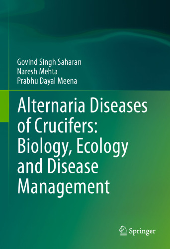 Alternaria Diseases of Crucifers: Biology, Ecology and Disease Management