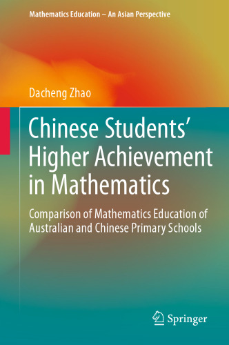 Chinese Students' Higher Achievement in Mathematics: Comparison of Mathematics Education of Australian and Chinese Primary Schools