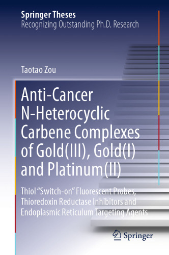 Anti-Cancer N-Heterocyclic Carbene Complexes of Gold(III), Gold(I) and Platinum(II): Thiol “Switch-on” Fluorescent Probes, Thioredoxin Reductase Inhibitors and Endoplasmic Reticulum Targeting Agents
