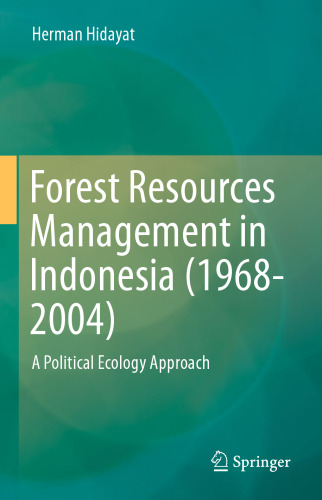 Forest Resources Management in Indonesia (1968-2004): A Political Ecology Approach