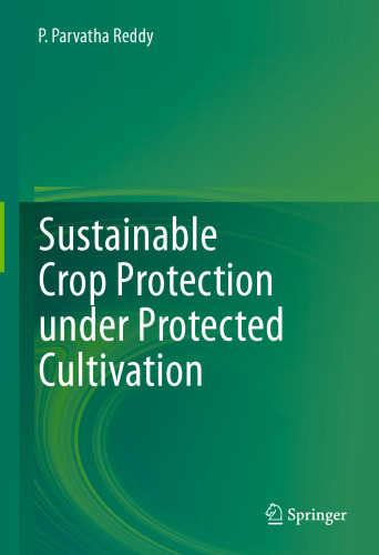 Sustainable Crop Protection under Protected Cultivation