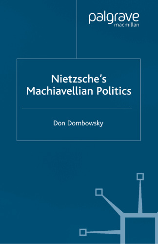 Nietzsche’s Machiavellian Politics