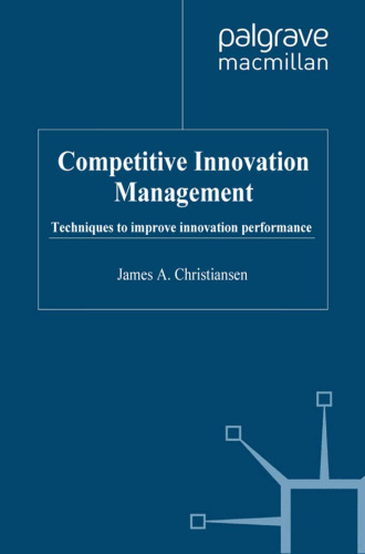 Competitive Innovation Management: Techniques to improve innovation performance