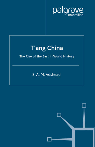 T’ang China: The Rise of the East in World History