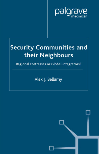 Security Communities and their Neighbours: Regional Fortresses or Global Integrators?