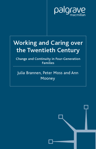 Working and Caring over the Twentieth Century: Change and Continuity in Four-Generation Families