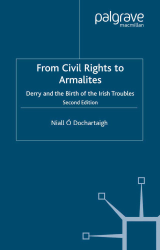 From Civil Rights to Armalites: Derry and the Birth of the Irish Troubles