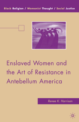 Enslaved Women and the Art of Resistance in Antebellum America
