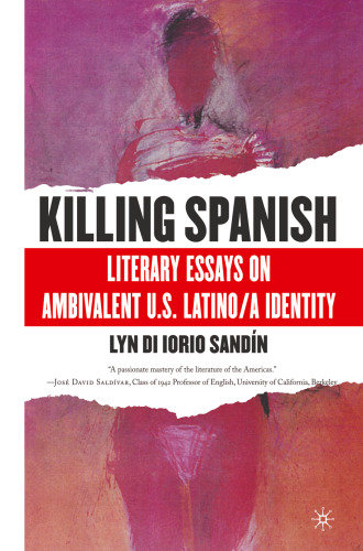 Killing Spanish: Literary Essays on Ambivalent U.S. Latino/a Identity