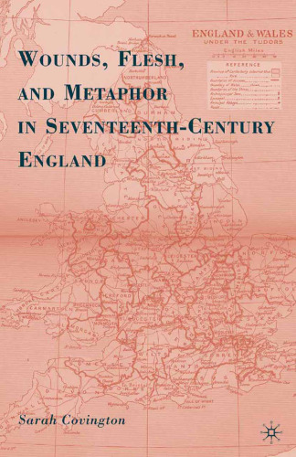 Wounds, Flesh, And Metaphor In Seventeenth-Century England