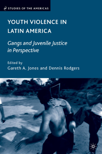 Youth Violence in Latin America: Gangs and Juvenile Justice in Perspective
