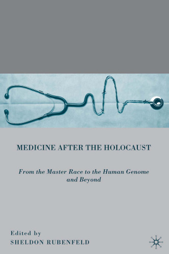Medicine after the Holocaust: From the Master Race to the Human Genome and Beyond