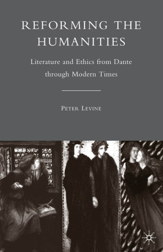 Reforming the Humanities: Literature and Ethics from Dante through Modern Times