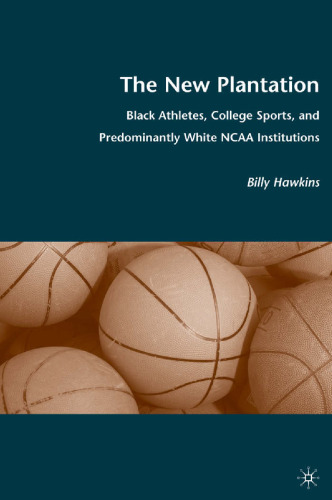 The New Plantation: Black Athletes, College Sports, and Predominantly White NCAA Institutions