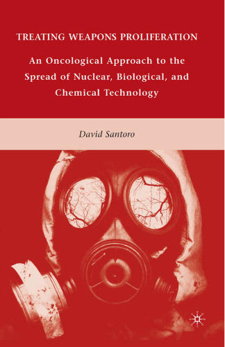 Treating Weapons Proliferation: An Oncological Approach to the Spread of Nuclear, Biological, and Chemical Technology