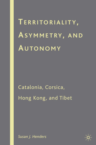 Territoriality, Asymmetry, and Autonomy: Catalonia, Corsica, Hong Kong, and Tibet