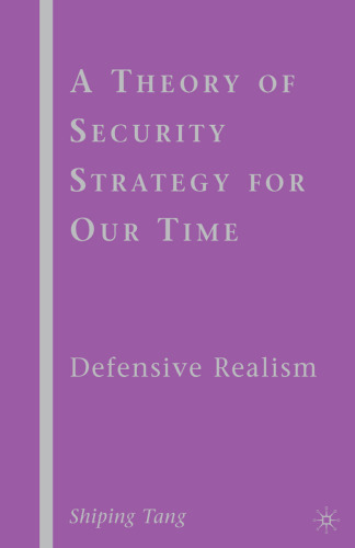 A Theory of Security Strategy for Our Time: Defensive Realism