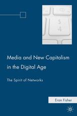 Media and New Capitalism in the Digital Age: The Spirit of Networks