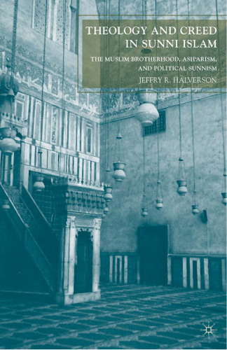 Theology and Creed in Sunni Islam: The Muslim Brotherhood, Ash’arism, and Political Sunnism