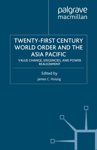 Twenty-First Century World Order and the Asia Pacific: Value Change, Exigencies, and Power Realignment