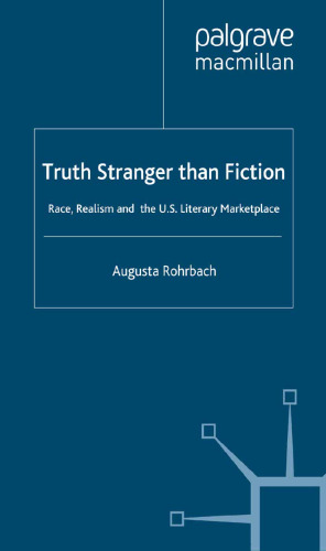 Truth Stranger Than Fiction: Race, Realism, and the U.S. Literary Market Place
