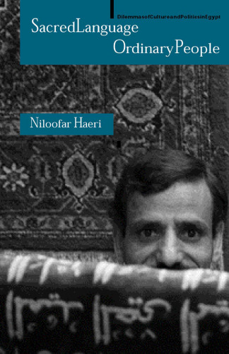 Sacred Language, Ordinary People: Dilemmas of Culture and Politics in Egypt
