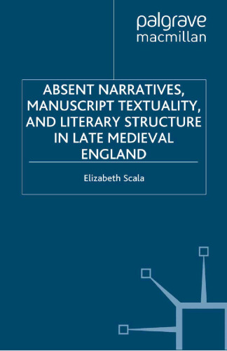 Absent Narratives, Manuscript Textuality, and Literary Structure in Late Medieval England