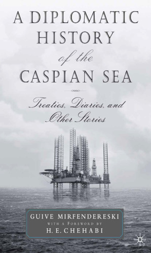 A Diplomatic History of the Caspian Sea: Treaties, Diaries, and Other Stories