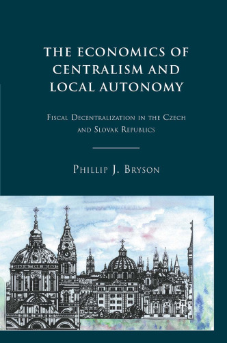 The Economics of Centralism and Local Autonomy: Fiscal Decentralization in the Czech and Slovak Republics