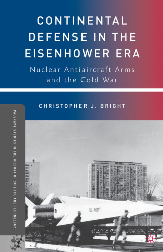 Continental Defense in the Eisenhower Era: Nuclear Antiaircraft Arms and the Cold War
