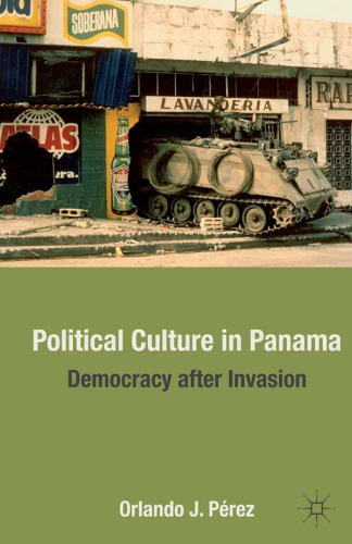 Political Culture in Panama: Democracy after Invasion