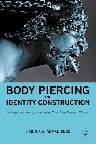 Body Piercing and Identity Construction: A Comparative Perspective—New York, New Orleans, Wrocław