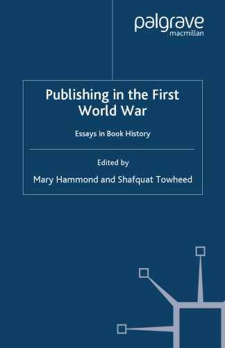 Publishing in the First World War: Essays in Book History