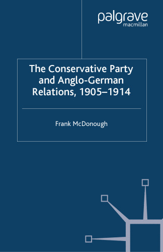 The Conservative Party and Anglo-German Relations, 1905–1914