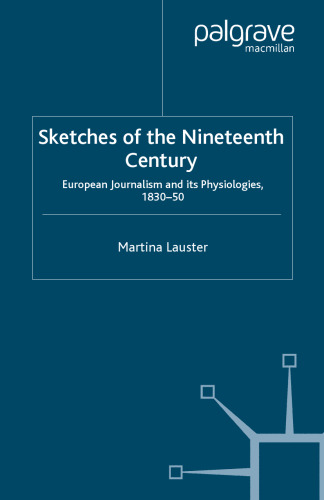 Sketches of the Nineteenth Century: European Journalism and its Physiologies, 1830–50