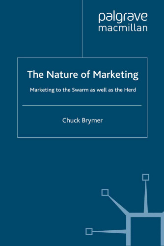 The Nature of Marketing: Marketing to the Swarm as well as the Herd