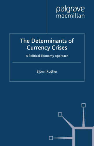 The Determinants of Currency Crises: A Political-Economy Approach