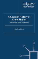 A Counter-History of Crime Fiction: Supernatural, Gothic, Sensational