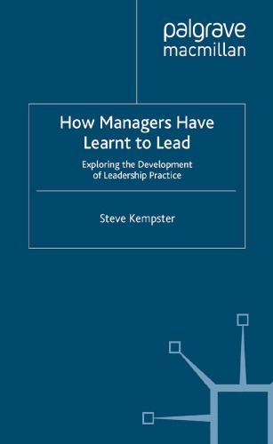 How Managers Have Learnt to Lead: Exploring the Development of Leadership Practice