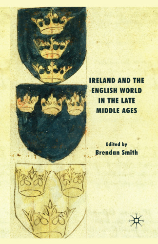 Ireland and the English World in the Late Middle Ages: Essays in Honour of Frame