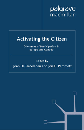 Activating the Citizen: Dilemmas of Participation in Europe and Canada