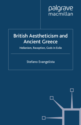 British Aestheticism and Ancient Greece: Hellenism, Reception, Gods in Exile