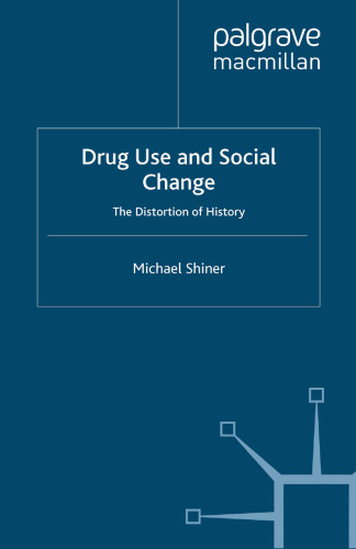 Drug Use and Social Change: The Distortion of History