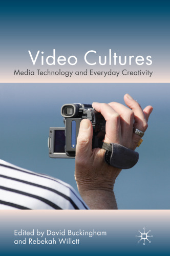 Video Cultures: Media Technology and Everyday Creativity