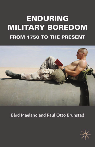 Enduring Military Boredom: From 1750 to the Present