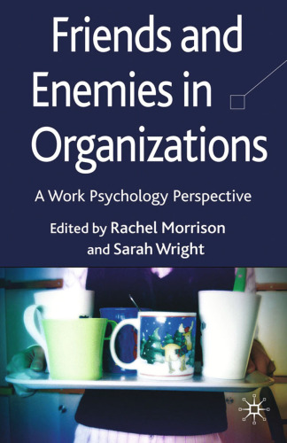 Friends and Enemies in Organizations: A Work Psychology Perspective