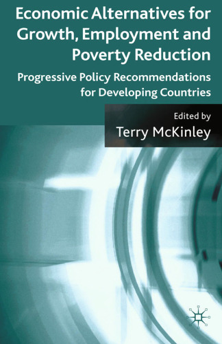 Economic Alternatives for Growth, Employment and Poverty Reduction: Progressive Policy Recommendations for Developing Countries