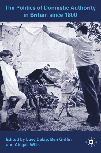 The Politics of Domestic Authority in Britain since 1800