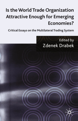 Is the World Trade Organization Attractive Enough for Emerging Economies?: Critical Essays on the Multilateral Trading System